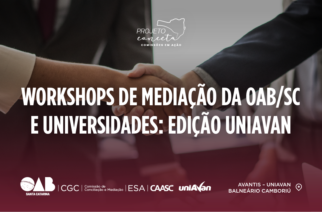 Workshops de Mediação da OAB/SC e Universidades: Edição UNIAVAN Workshops de Mediação da OAB/SC e Universidades: Edição UNIAVAN